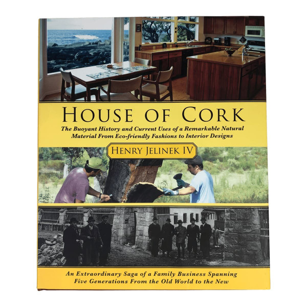 The front cover of "house of cork" book by Henry Jelinek showing photos of cork flooring, the cork harvest, and the Jelinek family. Written on the cover "House of Cork the buoyant history and current